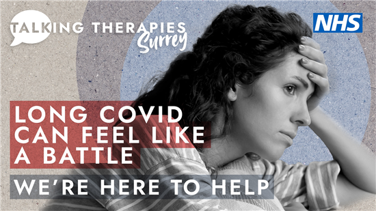Talking Therapies Surrey. Long Covid can feel like a battle. We\'re here to help.