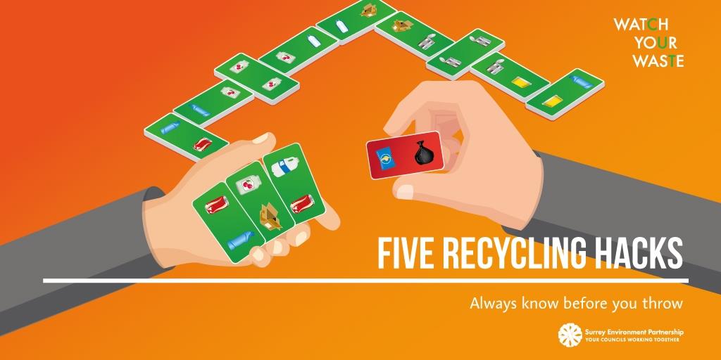Five recycling hacks. Always know before you throw. Watch Your Waste Surrey. Surrey Environment Partnership.